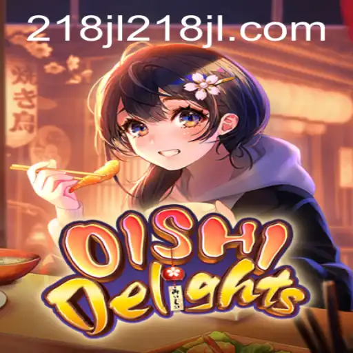 Discover the Exciting World of OishiDelights: 218JL Edition