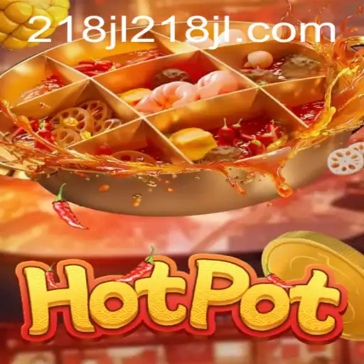 Discover the Thrills of Hotpot: The Game with a Twist - 218JL